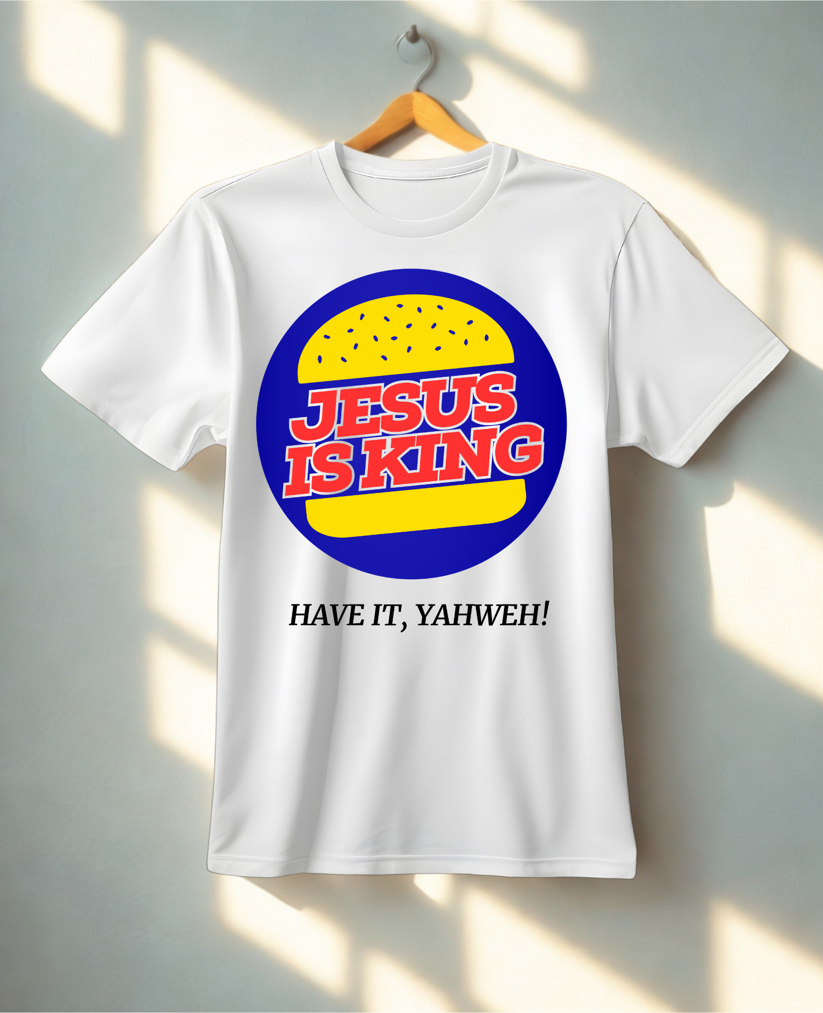 Jesus Is King Have It Yahweh T-Shirt